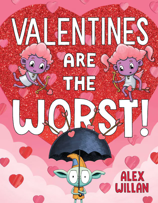 Valentines Are the Worst! by Alex Willan-Hardcover New