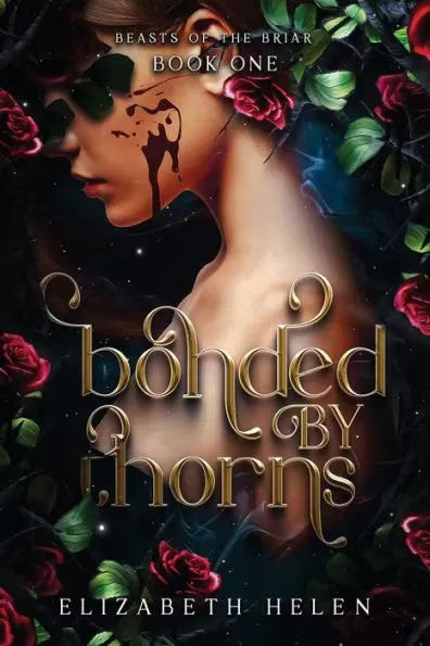 Bonded by Thorns (Beasts of the Briar #1) by Elizabeth Helen - NEW