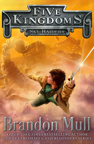 Sky Raiders (Five Kingdoms #1) by Brandon Mull-Hardcover Used