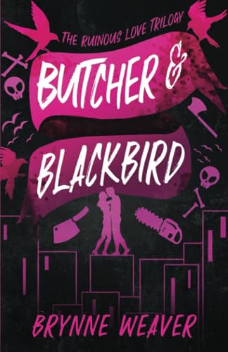 Butcher and Blackbird (The Ruinous Love Trilogy #1) by Brynne Weaver-New