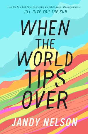 When the World Tips Over by Jandy Nelson - Signed Hardcover Used