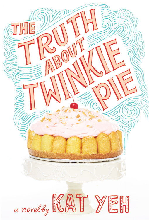 The Truth About Twinkie Pie by Kat Yeh - Used