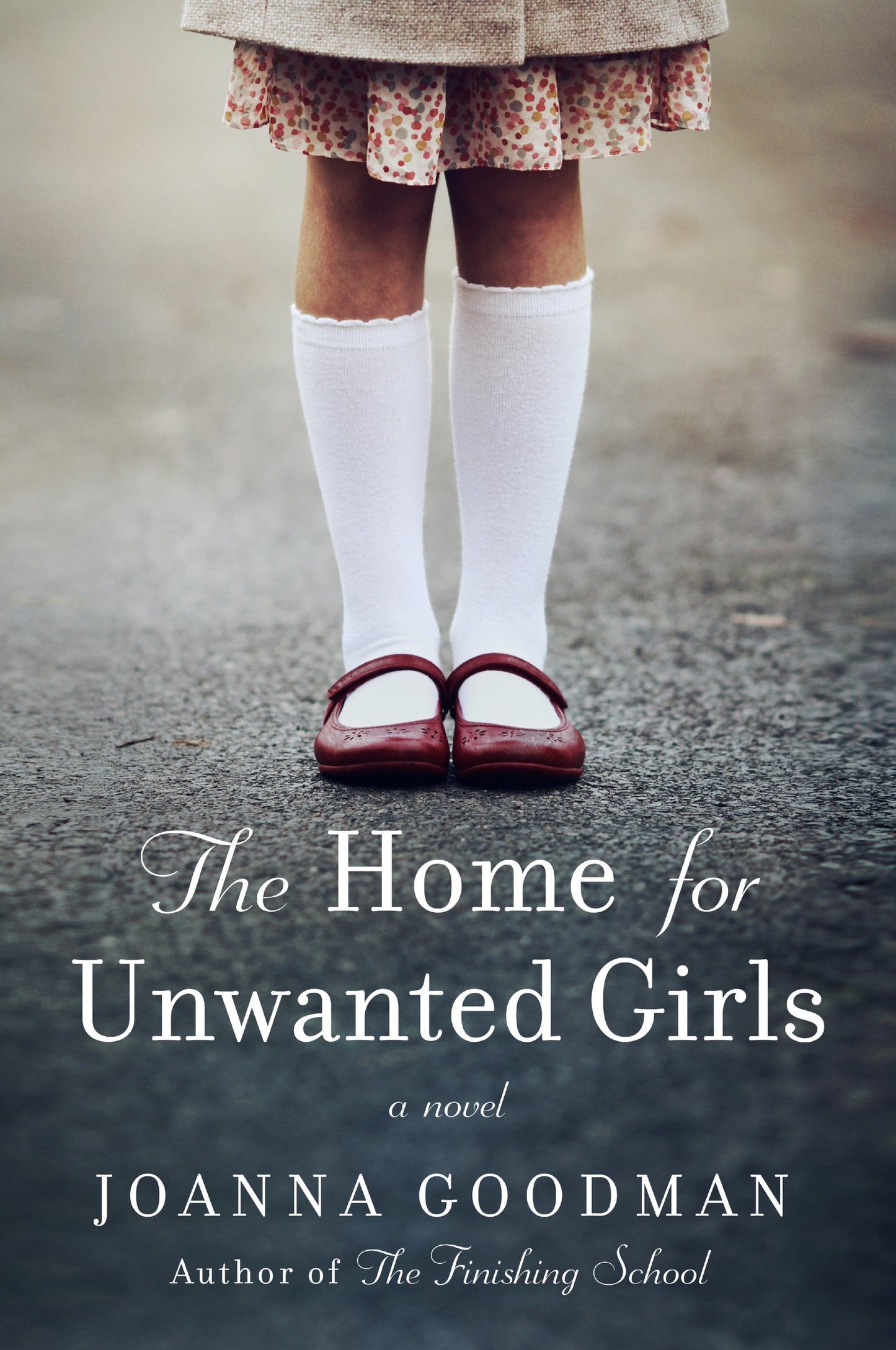 The Home for Unwanted Girls (Home for Unwanted Girls #1) by Joanna Goodman - Used