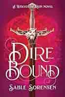 Dire Bound (The Wolves of Ruin #1) by Sable Sorensen-New