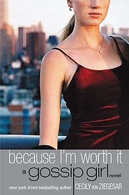 Because I'm Worth it (Gossip Girl #4) by Cecily von Ziegesar-Used