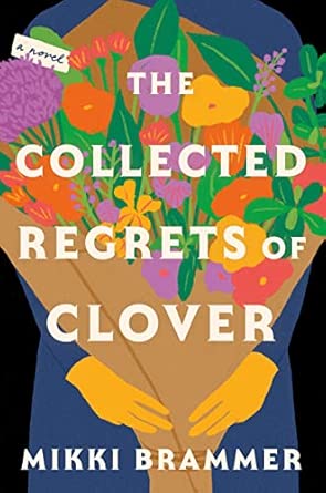 The Collected Regrets of Clover by Mikki Brammer - Hardcover Used