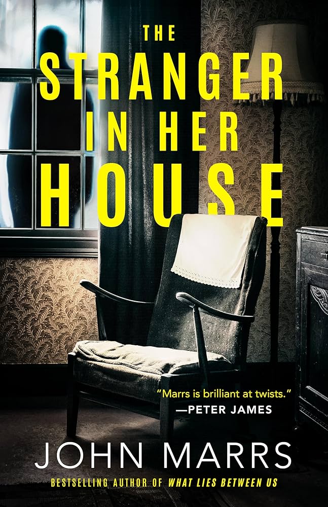 The Stranger in Her House by John Marrs-New