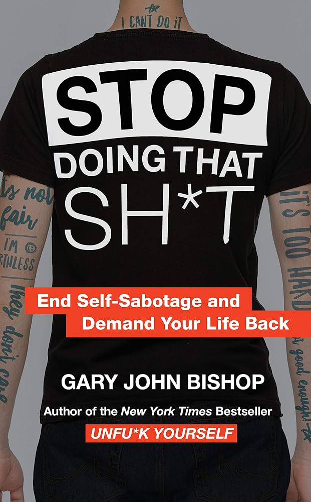 Stop Doing That Sh*t: End Self-Sabotage and Demand Your Life Back (Unfu*k Yourself series, 2) cover image