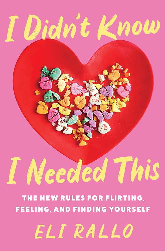 I Didn't Know I Needed This: The New Rules for Flirting, Feeling, and Finding Yourself cover image