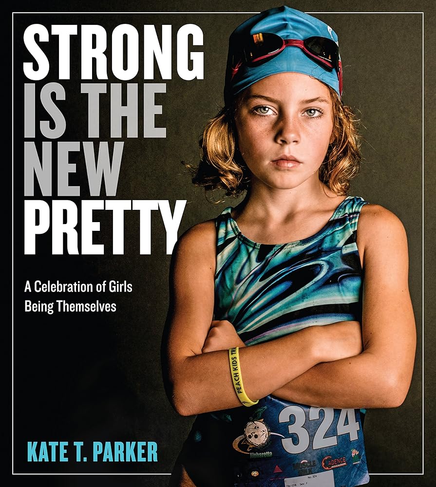 Strong Is the New Pretty: A Celebration of Girls Being Themselves cover image