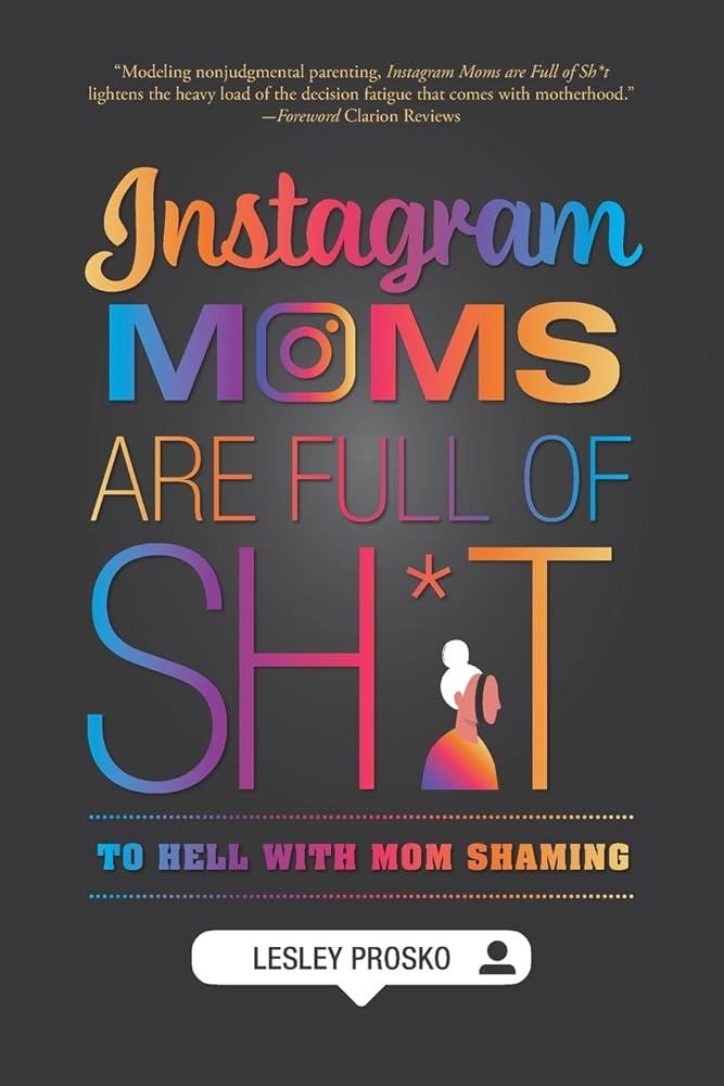 Instagram Moms are Full of Sh*t: To Hell With Mom Shaming cover image