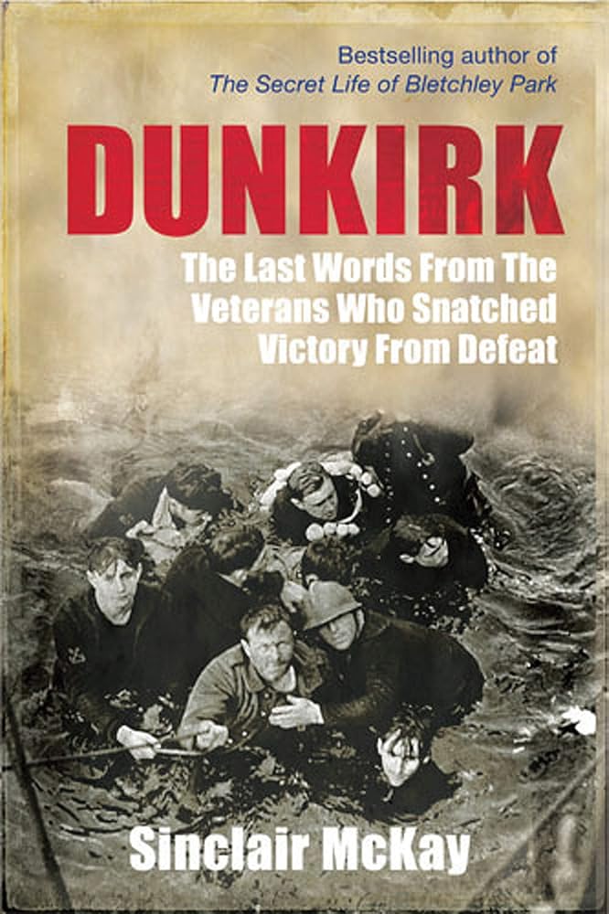Dunkirk: From Disaster to Deliverance - Testimonies of the Last Survivors cover image
