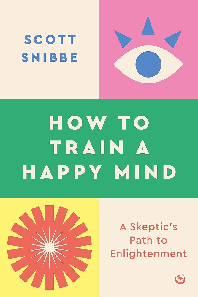 How to Train a Happy Mind: A Skeptic's Path to Enlightenment cover image