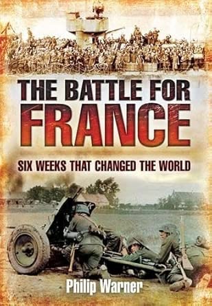 The Battle for France: Six Weeks That Changed The World cover image