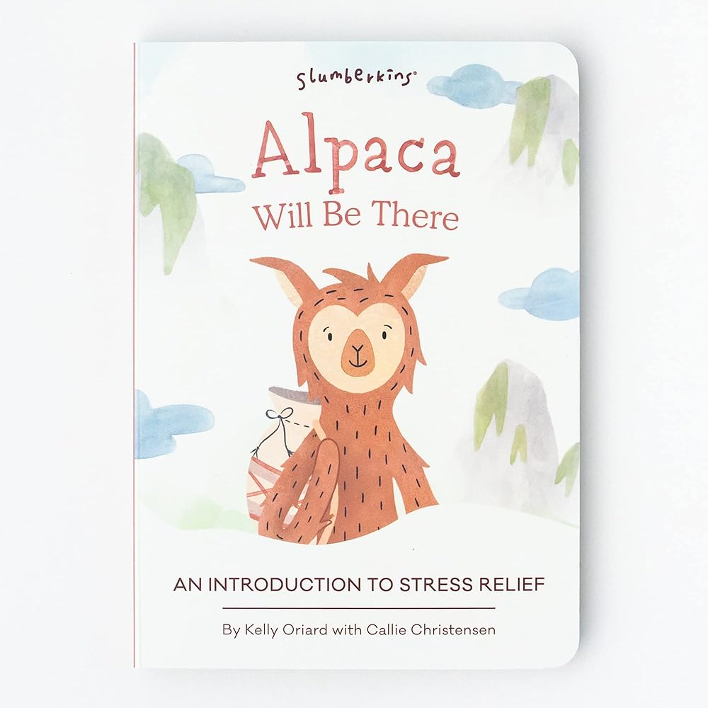 Slumberkins Alpaca Will Be There: An Introduction To Stress-Relief | Promotes Stress-Relief | Social Emotional Tools for Ages 0+ cover image