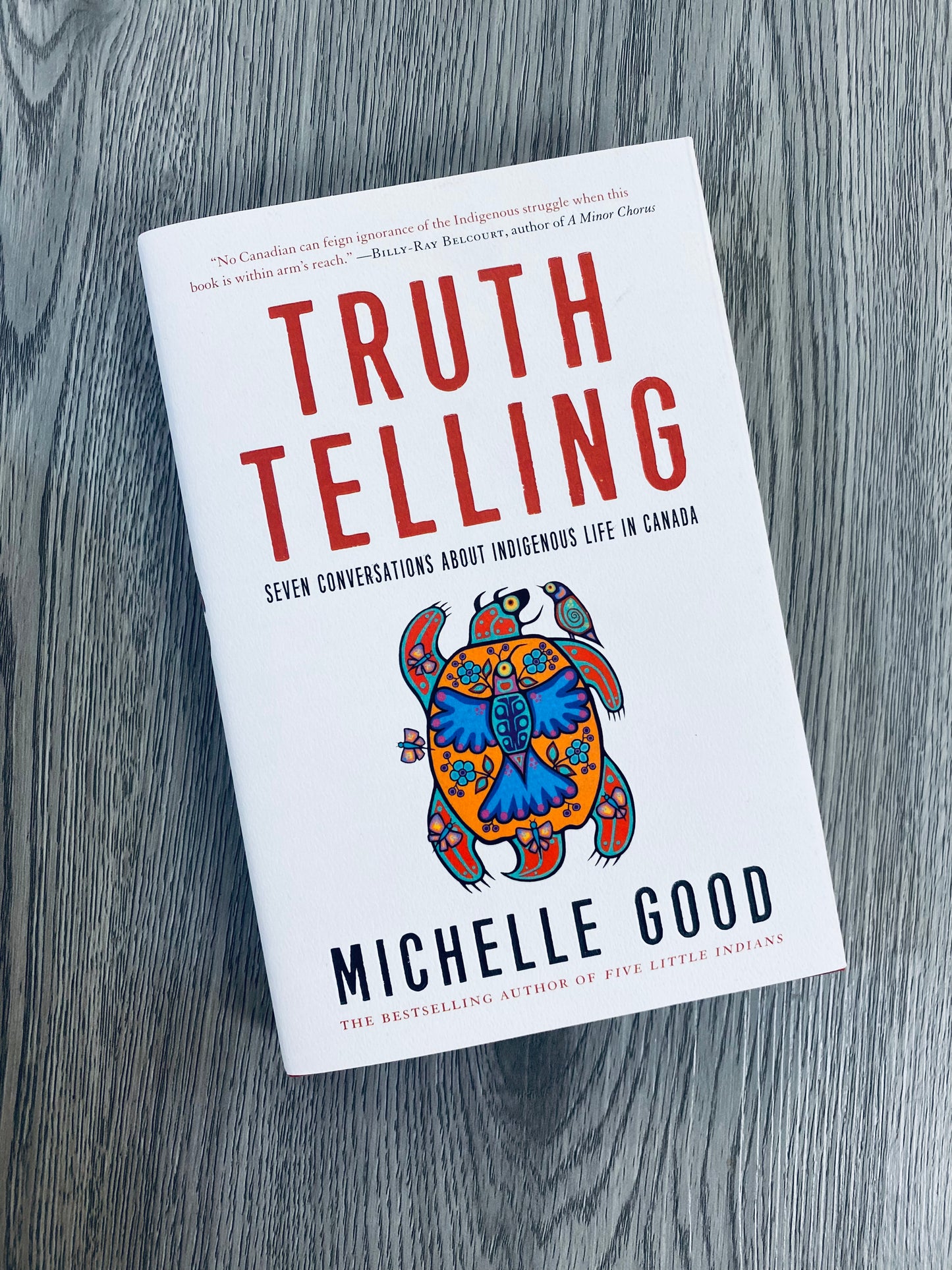Truth Telling: Seven Conversations about Indigenous Life in Canada by Michelle Good - Hardcover Used