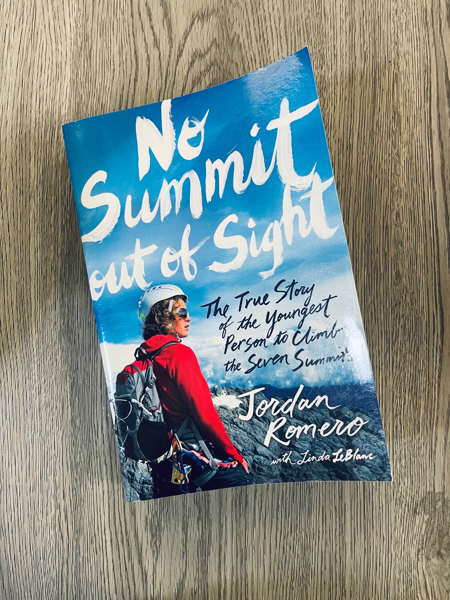 No Summit out of Sight: The True Story of the Youngest Person to Climb the Seven Summits by Jordan Romero-Used