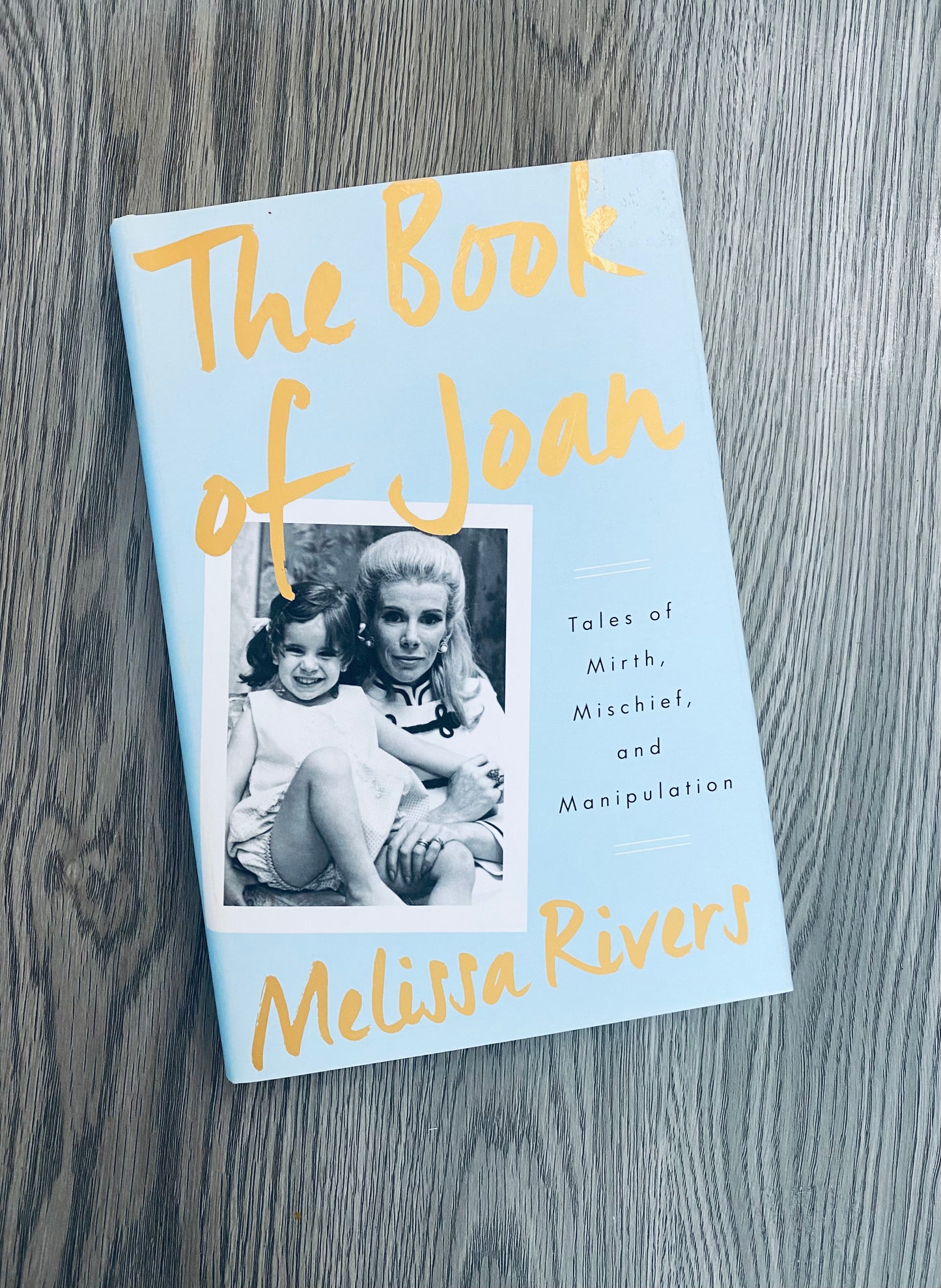 The Book of Joan: Tales of Mirth, Mischief, and Manipulation by Melissa Rivers-Hardcover Used