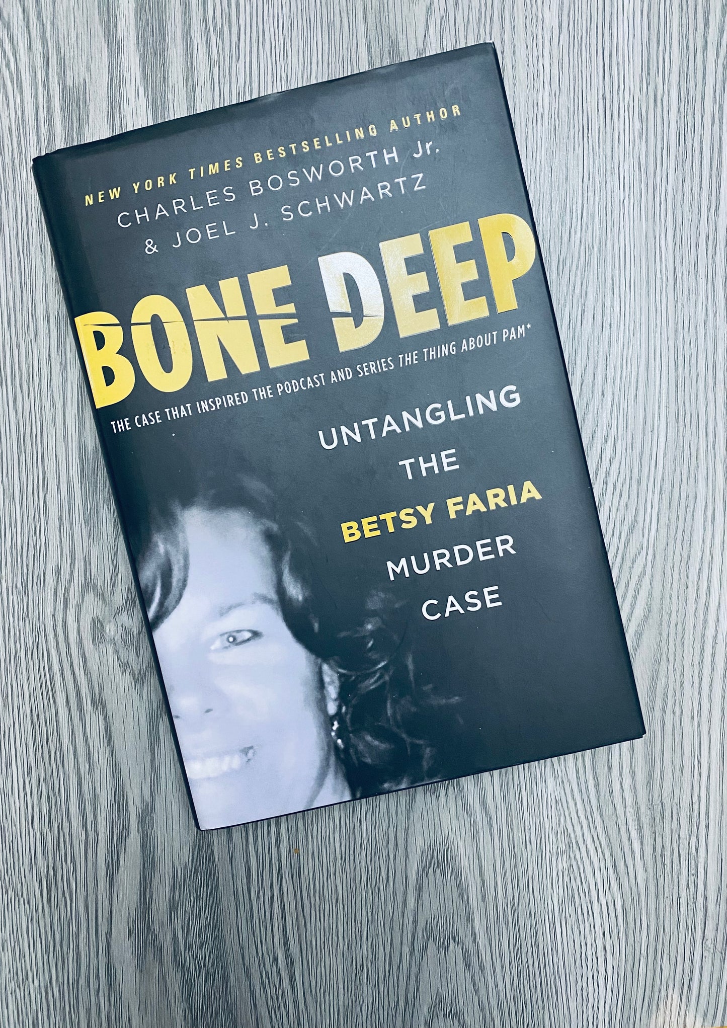 Bone Deep: Untangling the Betsy Faria Murder Case by Charles Bosworth-Hardcover Used