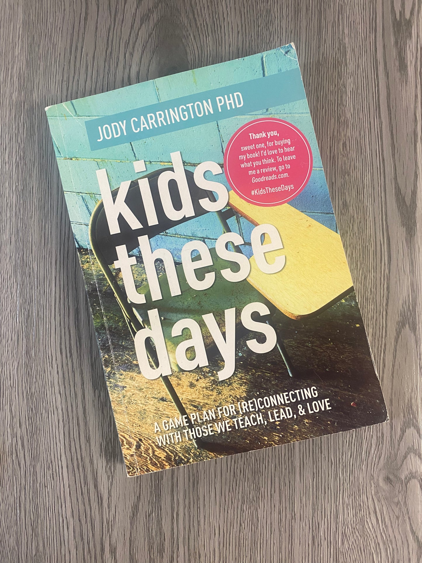 Kids These Days: A Game Plan for ( Re) Connecting with those we Teach , Lead and Love by Jody Carrington Phd -Used