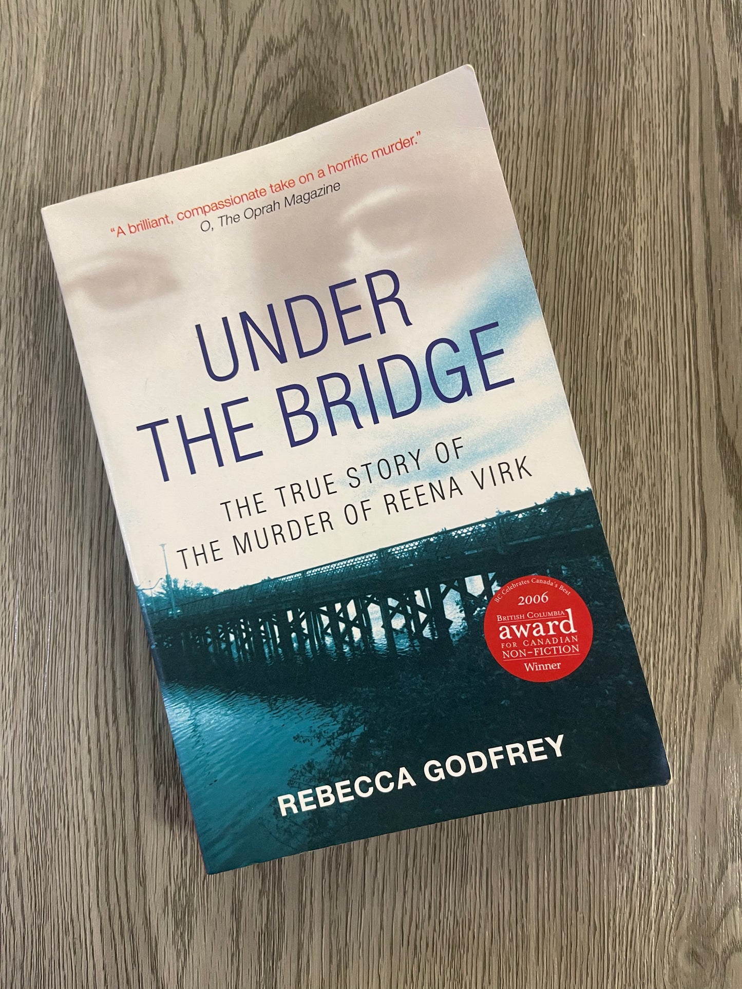 Under the Bridge: The True Story of The Muder of Reena Virk by Rebecca Godfrey-Used