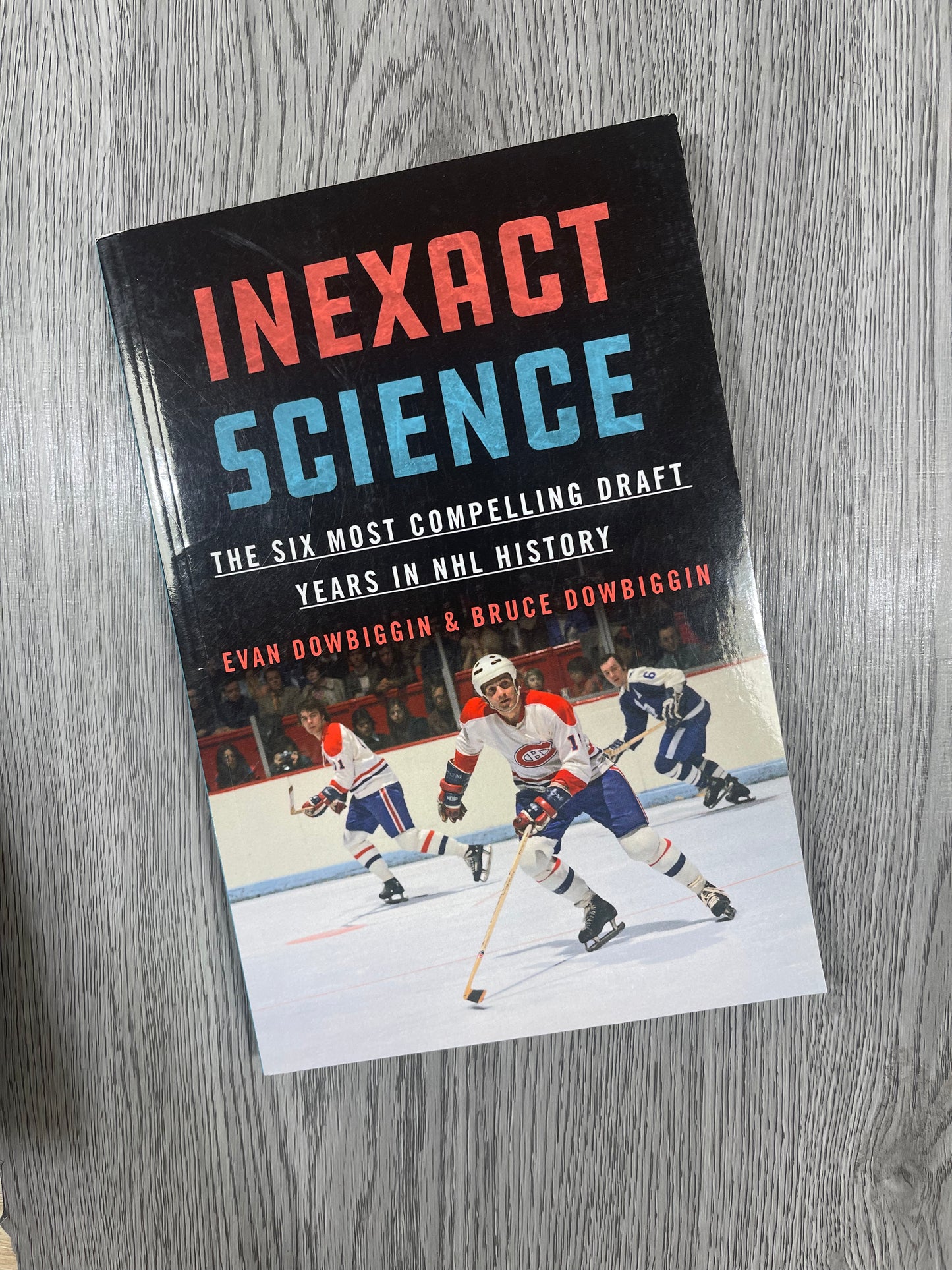Inexact Science: The Six Most Compelling Draft Years in NHL History by Evan Dowbiggin-Used