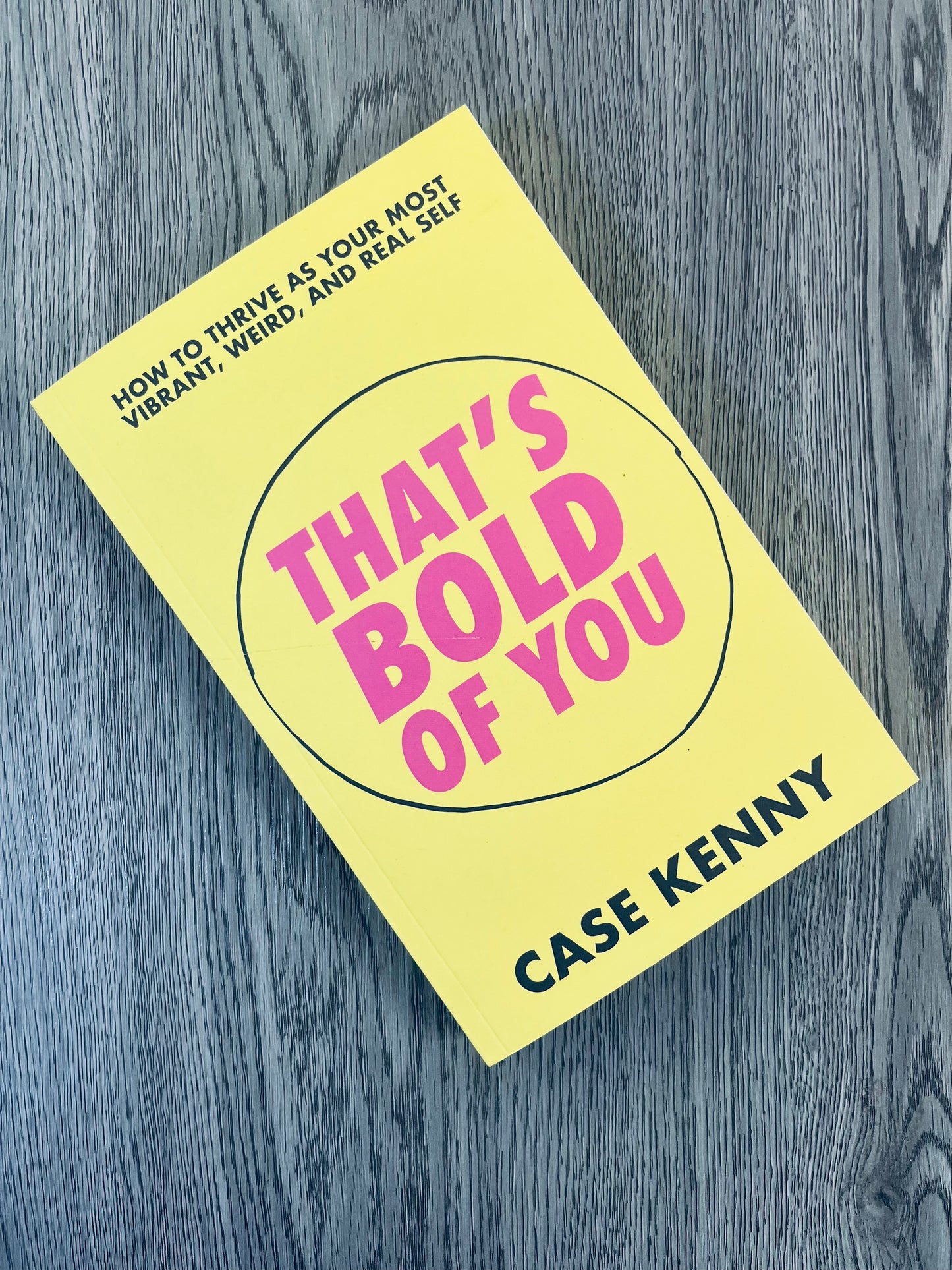 That's Bold of You: How To Thrive as Your Most Vibrant, Weird, and Real Self by Case Kenny-Used