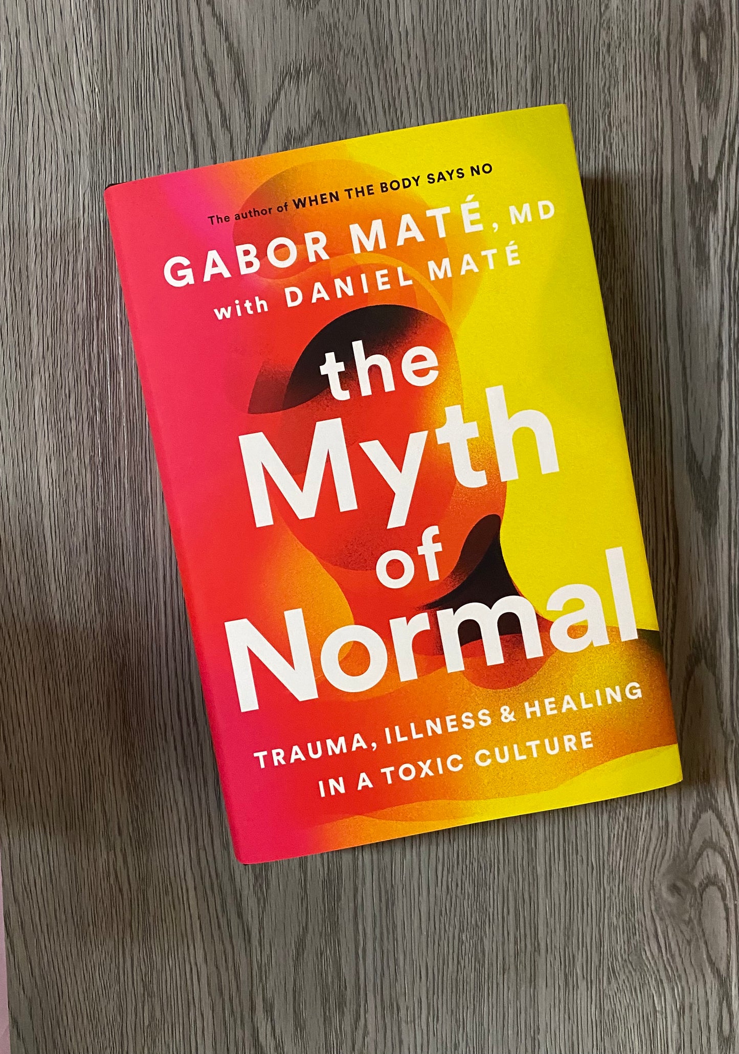 The Myth of Normal: Trauma, Illness, and Healing in a Toxic Culture by Gabor Maté-Hardcover Used
