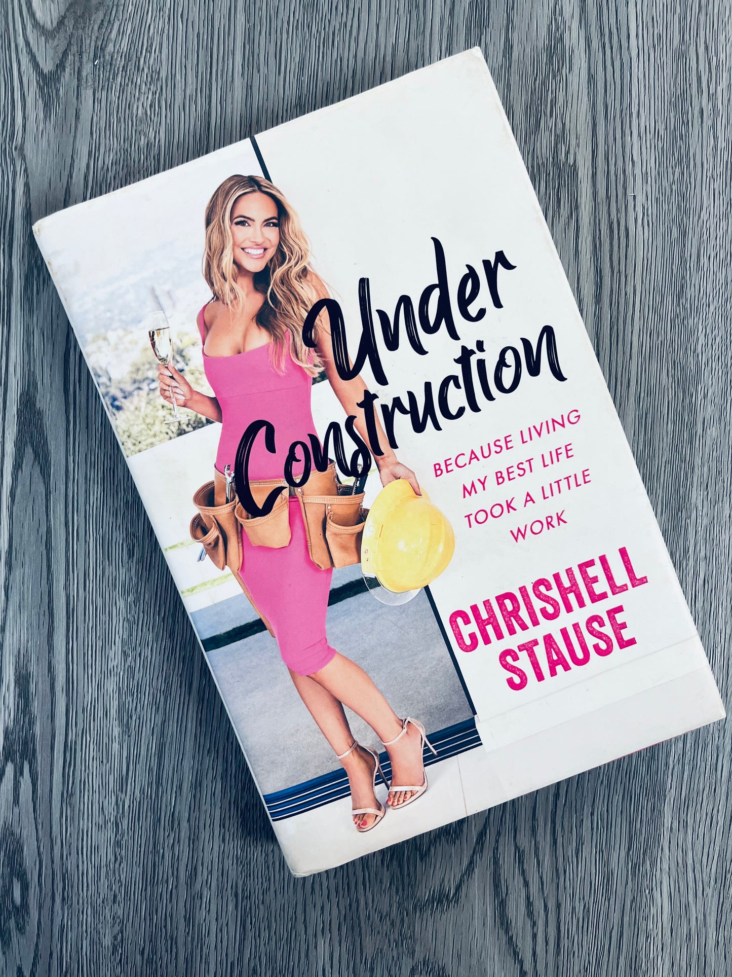 Under Construction: Because Living My Best Life Took a Little Work by Chrishell Stause - Hardcover Used