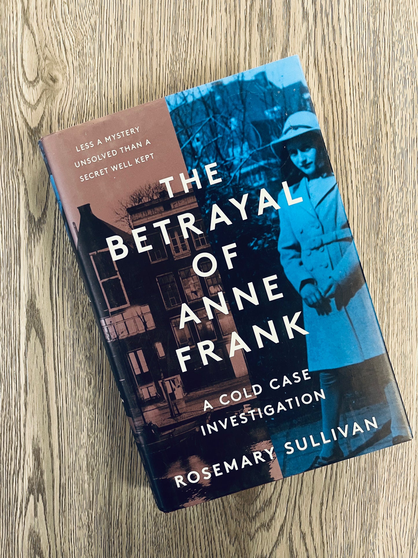 The Betrayal of Anne Frank: A Cold Case Investigation by Rosemary Sullivan - Hardcover Used