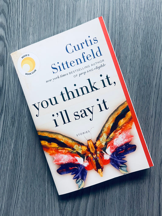 You Think it, I'll Say it by Curtis Sittenfeld-Used