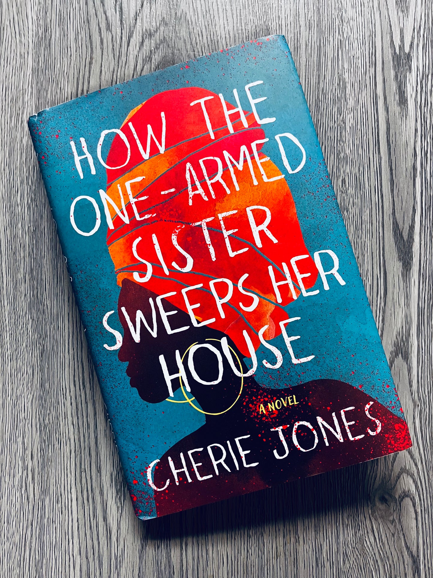 How the One-Armed Sister Sweeps her House by Cherie Jones - Hardcover Used
