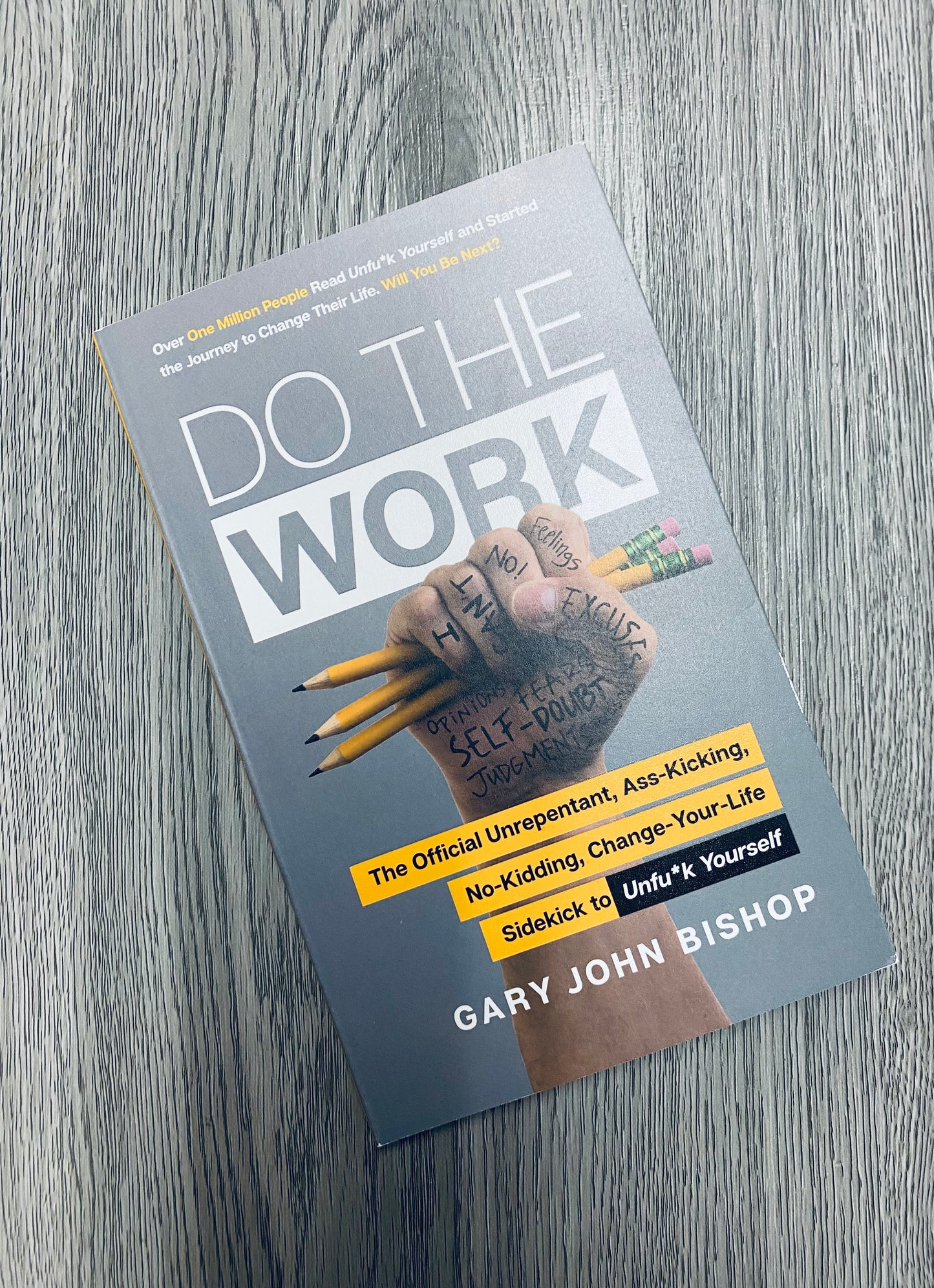 Do The Work:The Official Unrepentant, Ass-Kicking, No-Kidding, Change-Your-Life Sidekick to Unfu*k Yourself by Gary John Bishop-Used