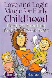 Love and Logic Magic for Early Childhood: Practical Parenting from Birth to Six Years by Jim Fay-Used