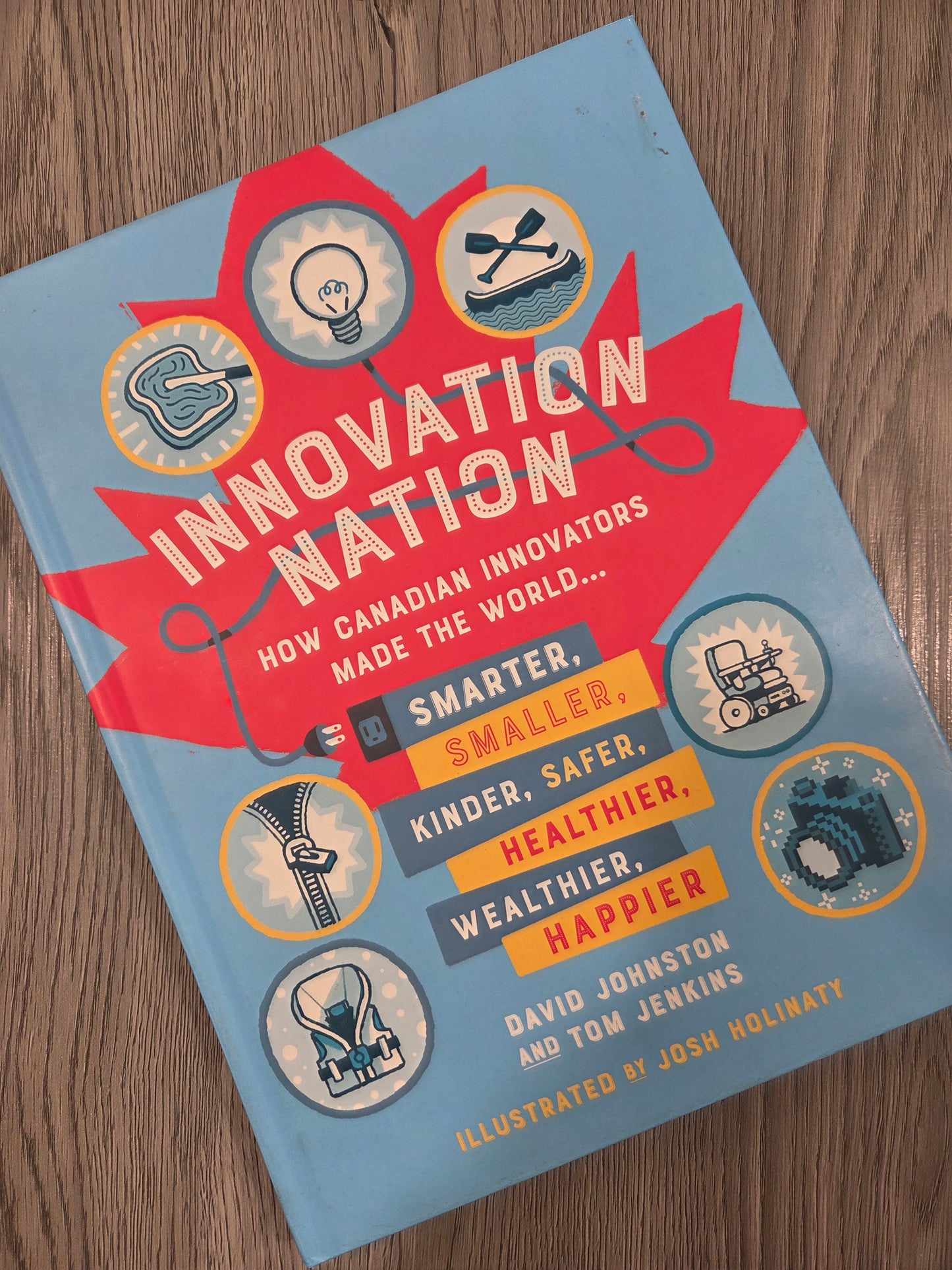 Innovation Nation: How Canadian Innovators Made the World Smarter, Smaller, Kinder, Safer, Healthier, Wealthier, Happier by David Johnstona nd Tom Jenkins - Hardcover Used