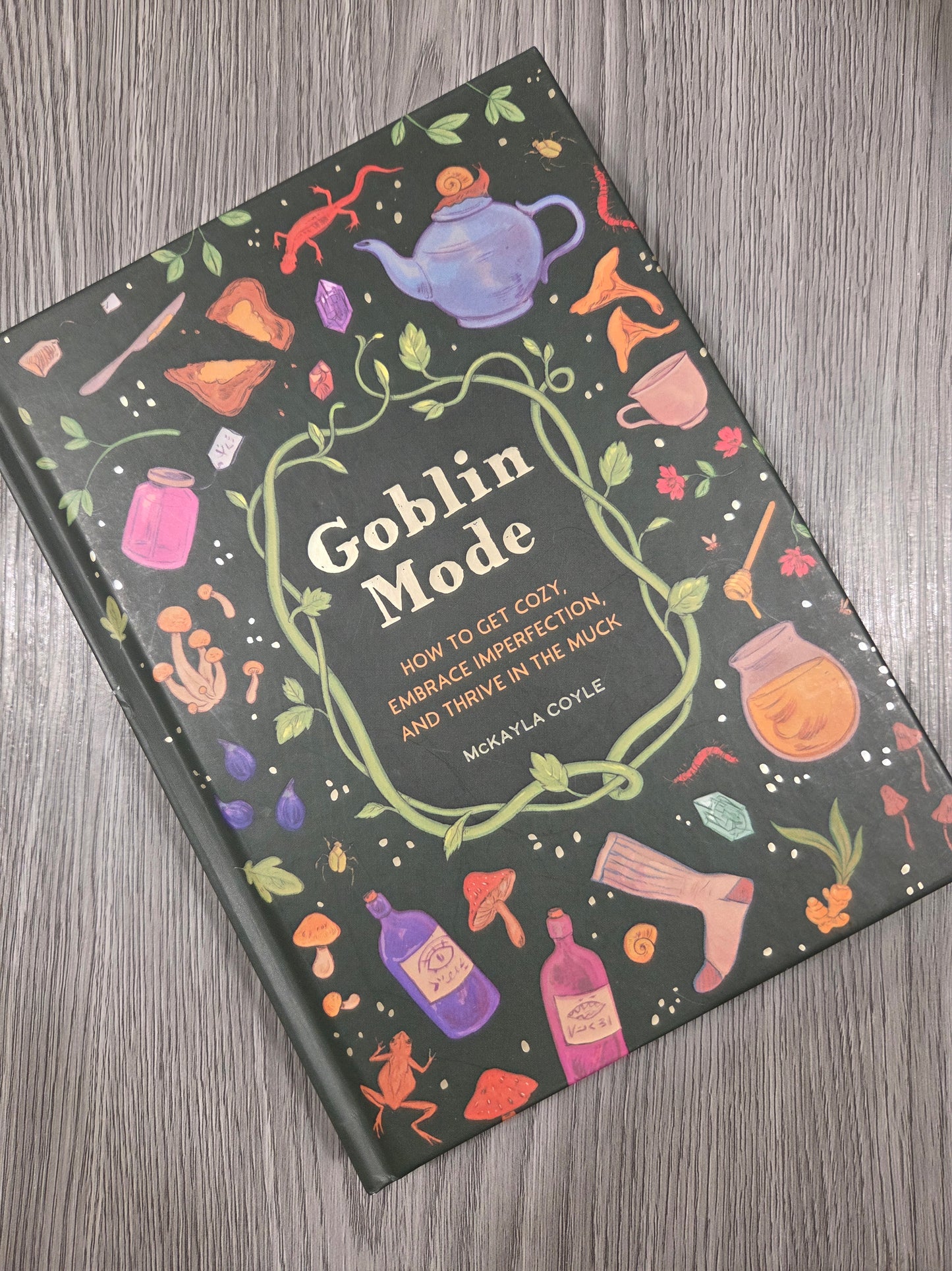Goblin Mode: How to Get Cozy, Embrace Imperfection, and Thrive in the Muck by McKayla Coyle - Hardcover Used