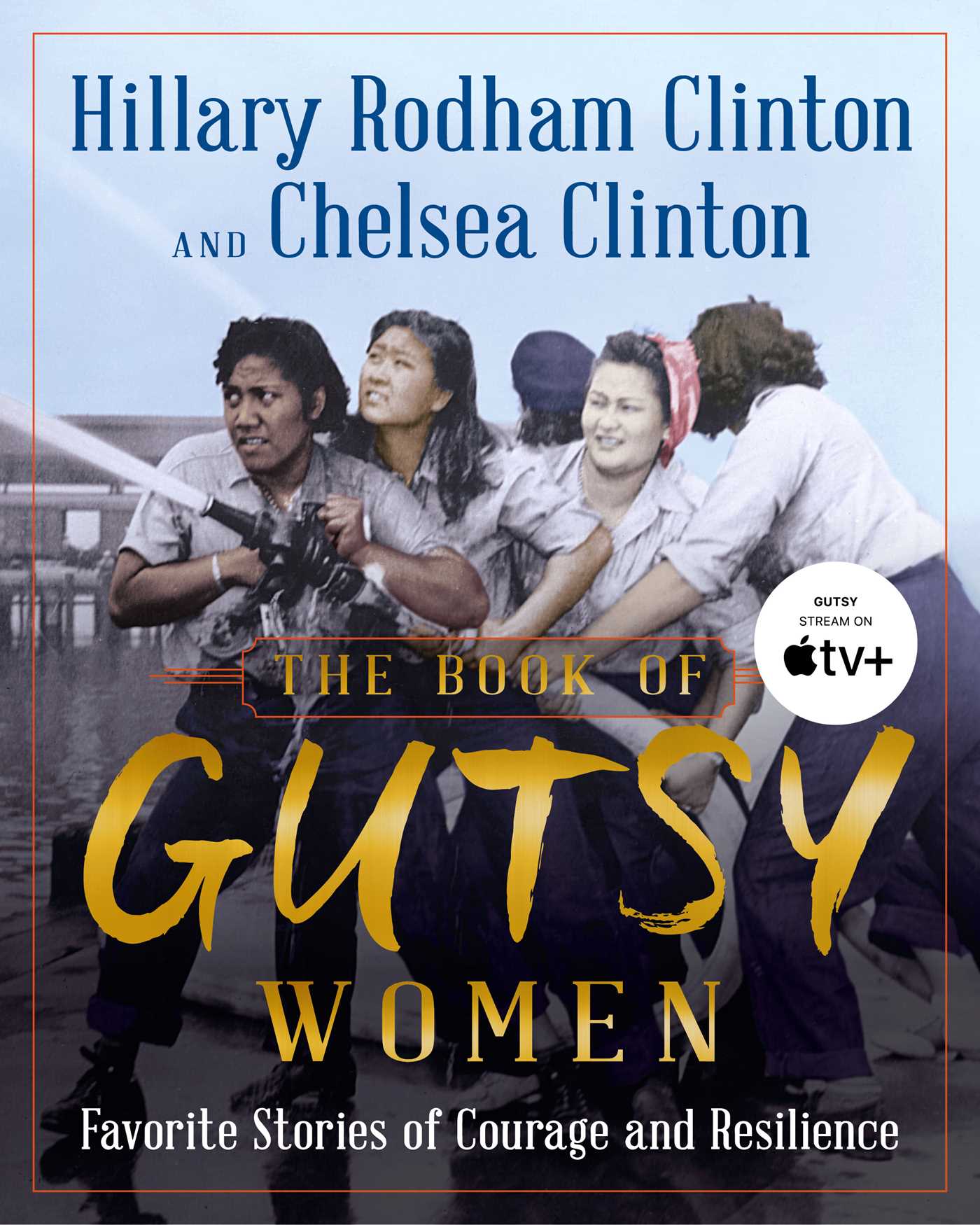 The Book of Gutsy Women by Hillary Rodham Clinton and Chelsea Clinton - Hardcover Used