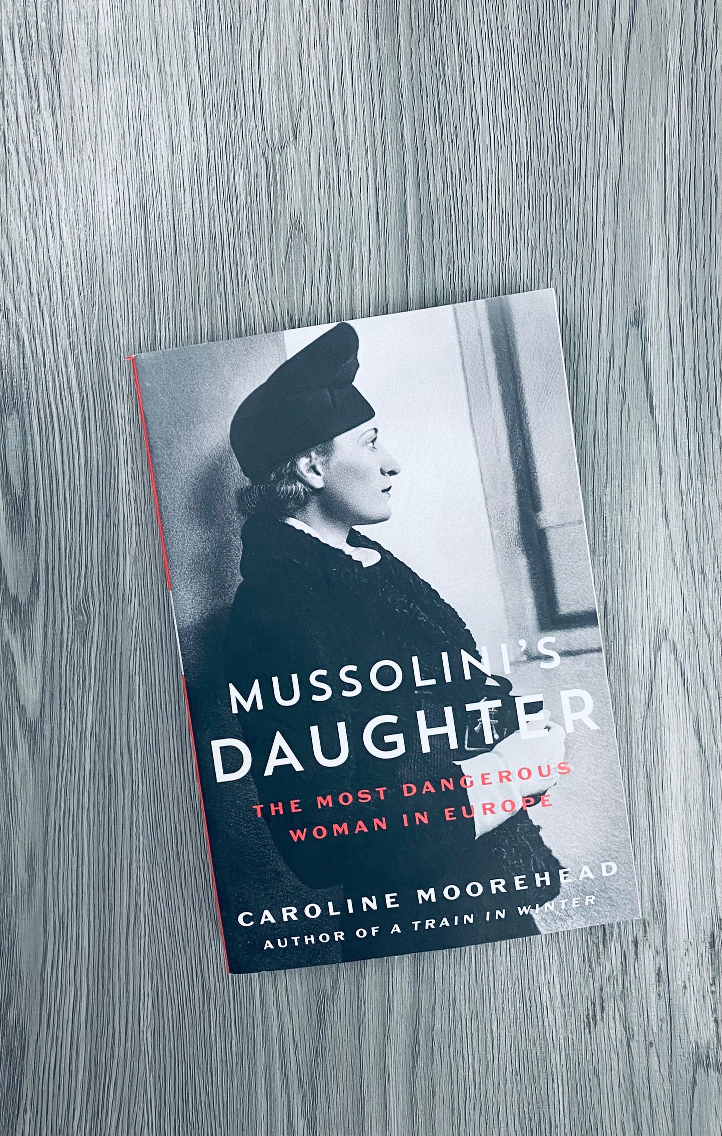 Mussolini's Daughter:The Most Dangerous Woman in Europe by Caroline Moorehead - Used