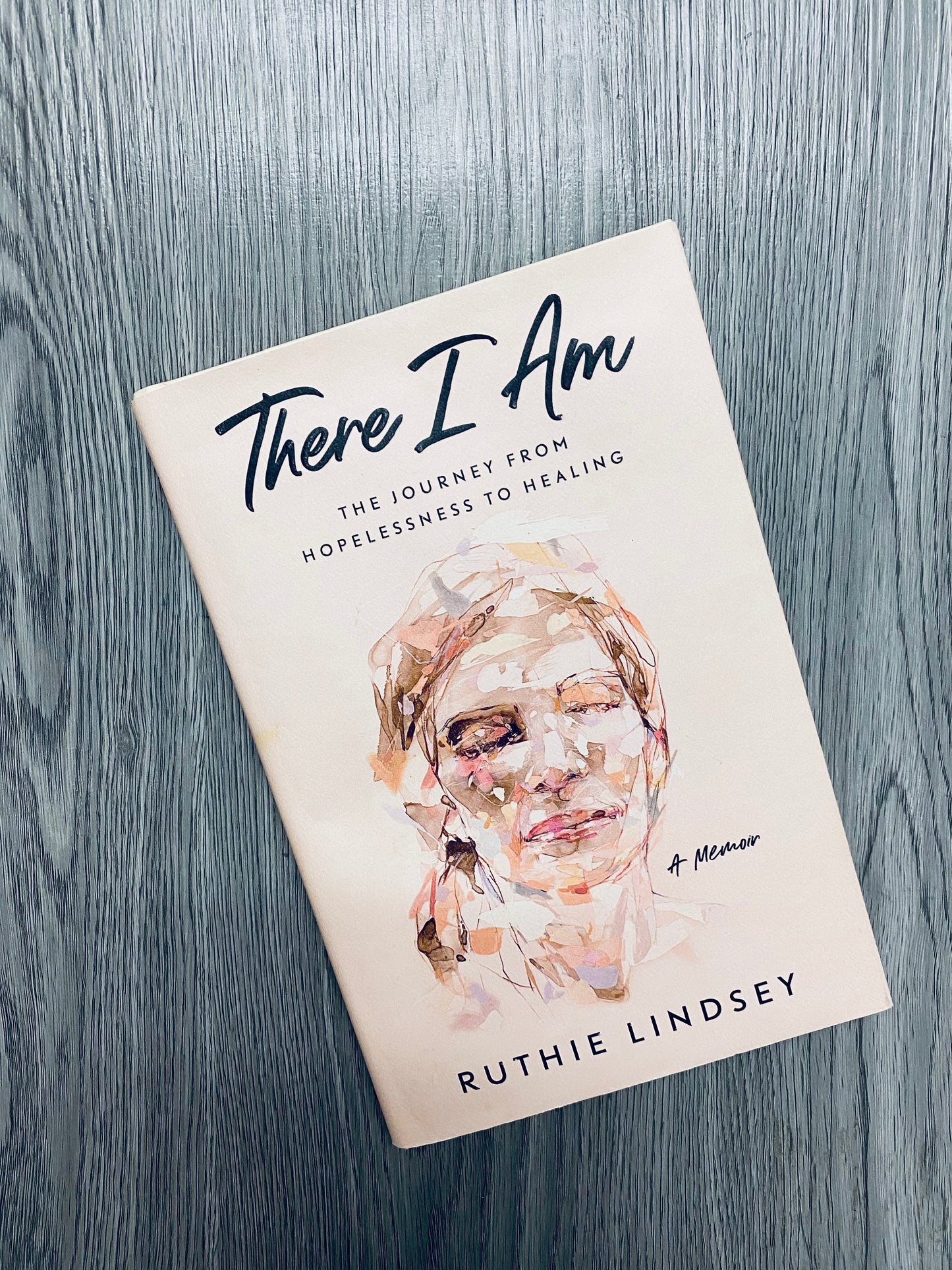 There I Am-The Journey from Hopelessness to Healing: A Memoir by Ruthie Lindsey- Hardcover Used