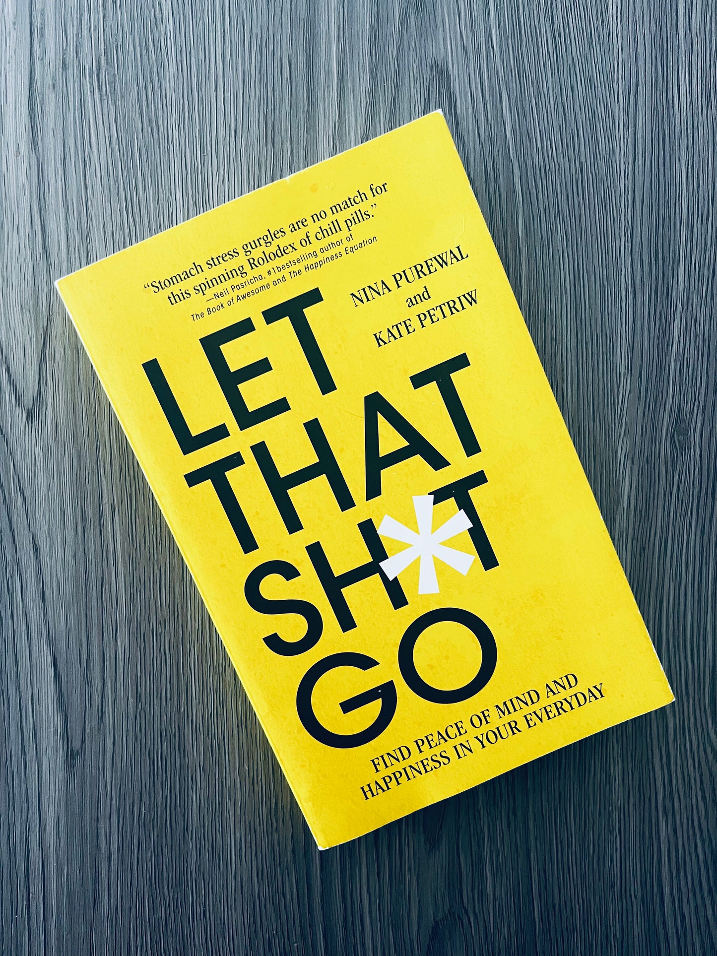 Let that Sh*t Go: Find Peace of Mind and Happiness in Your Everyday by Nina Purewal-Used