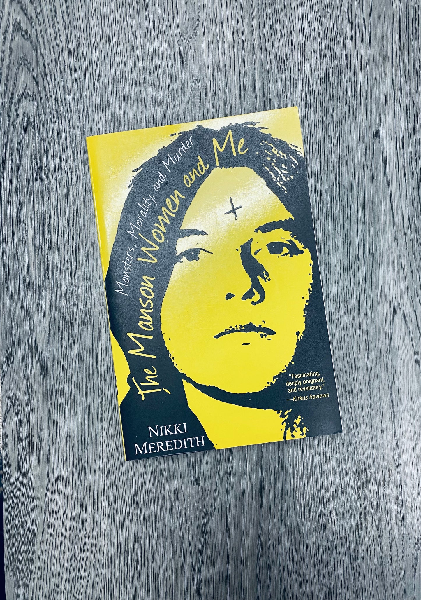 The Manson Women and Me: Monster, Morality, and Murder by Nikki Meredith-Used
