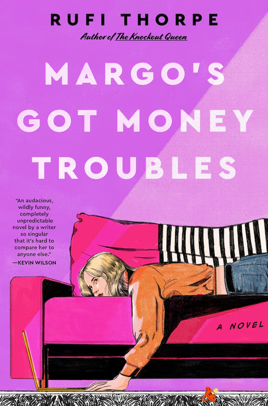Margo's Got Money Troubles by Rufi Thorpe-New