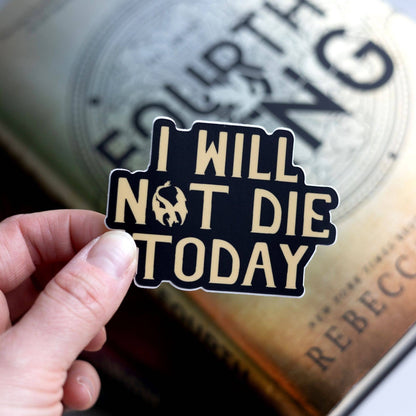 I Will Not Die Today Sticker | Fourth Wing
