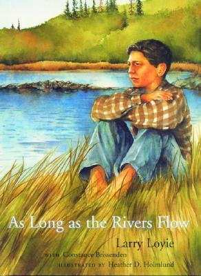 As Long As The River Flows by Larry Loyie - New