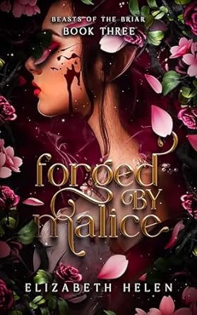 Forged by Malice (Beasts of the Briar #3) by Elizabeth Helen-New