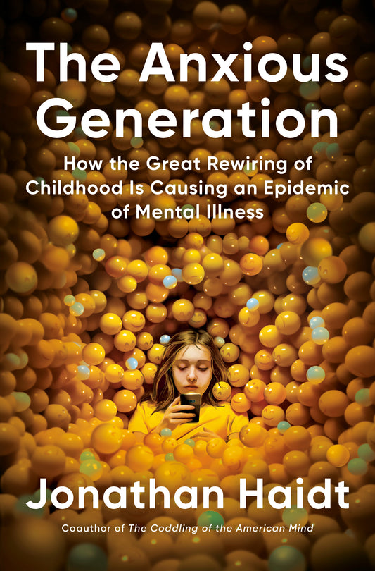 The Anxious Generation: How the Great Rewiring of Childhood Caused an Epidemic of Mental Illness by Jonathan Haidt-Hardcover New