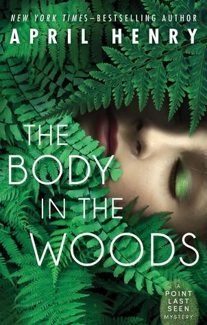The Body In the Woods (Point Last Seen #1) by April Henry - Used
