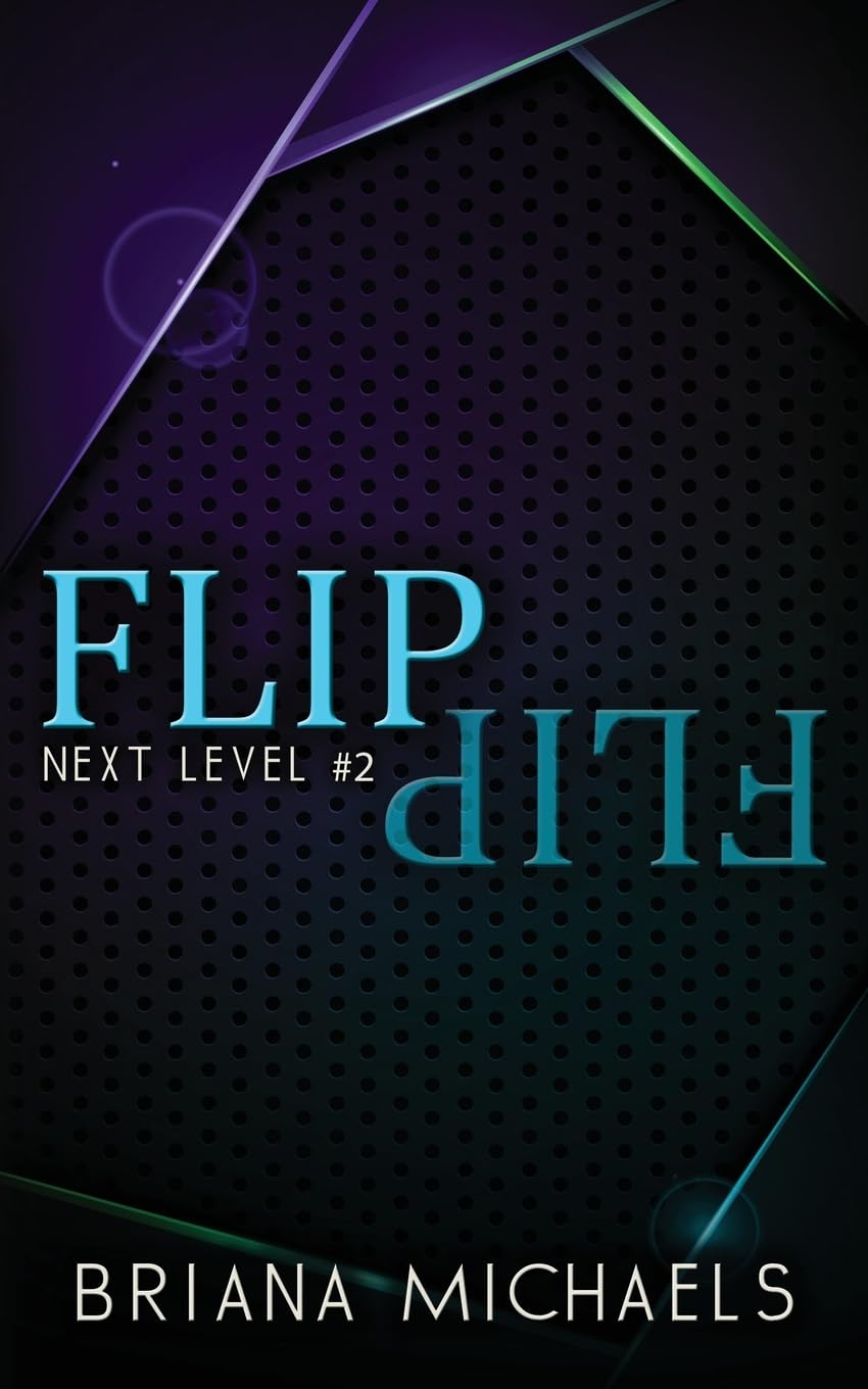 Flip ( Next Level #2) by Briana Michaels-NEW