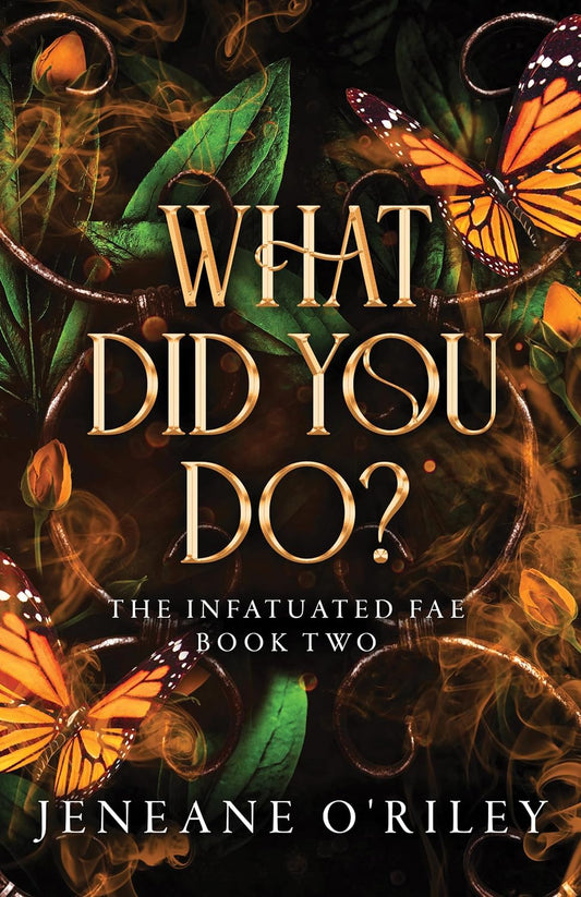 What did You Do (Infatuated Fae #2) by Jeneane O'Riley-New