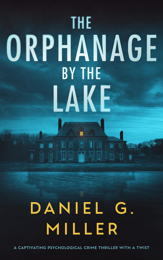 The Orphanage by the Lake by Daniel G. Miller - NEW